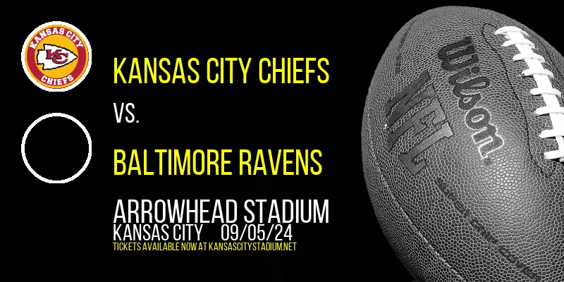 Kansas City Chiefs vs. Baltimore Ravens at Arrowhead Stadium